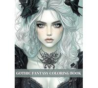 Gothic Fantasy Coloring Book: A Dark Gothic Fantasy Coloring Journey Featuring Enchanted Women, Supernatural Charm, and Timeless Elegance for Adults