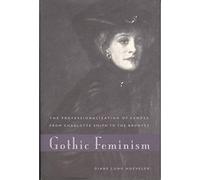 Gothic Feminism: The Professionalization of Gender from - Libro in brossura...