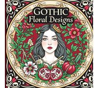 Gothic Floral Designs: An Elegant Coloring Book of Dark Botanical Designs, Baroque Instruments, and Kawaii Manga Features