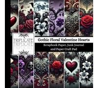 Gothic Floral Valentine Hearts Scrapbook Paper, Junk Journal and Paper Craft Pad: 24 double-sided matte pages of 8.5 x 8.5 inch 60lb (90gsm) ... of 12 background designs (4 of each design)