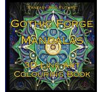 GOTHIC FORGE MANDALAS: 3D LINE-ART COLOURING BOOK