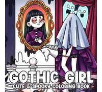 Gothic Girl Coloring Book: Cute Creepy Coloring Pages Featuring Mysterious Goth Girl Moments, Playful Pastel Goth Scenes, Dark Academia Aesthetic Illustrations for Relaxation