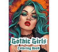 Gothic Girl Coloring Book: Darkly Beautiful Designs for a Bold Coloring Experience