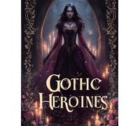 Gothic Heroines: A Dark Romantic Gothic Coloring Book for Adults & Teens Ages 14+ | High Detail Gothic Women, Dark Feminine Art, Gothic Fashion, ... Who Love Dark Romantic Gothic Aesthetics