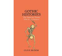 Gothic Histories: The Taste for Terror, 1764 to the Present