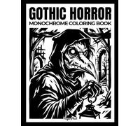 Gothic Horror Monochrome Coloring Book: A Dark and Atmospheric Coloring Experience for Adults, Featuring Haunting Gothic Characters, Eerie Creatures, and Scenes Designed to Come Alive with One Color