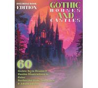 Gothic Houses and Castles Coloring Book - 60 Gothic-Style Houses & Castles Illustrations to Color Perfect for Kids, Teenagers & Adults adults: 8.5x11in | Single-Sided Pages