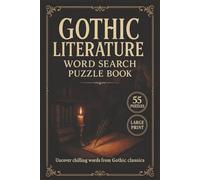 Gothic Literature Word Search Puzzle Book: 55 Chilling Word Search Puzzles Featuring Gothic Novels, Authors, and Themes - A Haunting Large Print Puzzle Book for Fans of Classic Horror and Mystery