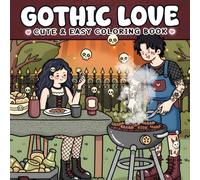 Gothic Love Coloring Book: Dark Romantic Coloring Pages for Adults and Teens featuring Cozy Scenes and Everyday Moments for Relaxation