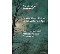 Gothic Masculinities in the Victorian Age