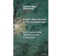 Gothic Masculinities in the Victorian Age