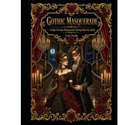 GOTHIC MASQUERADE: A Dark Victorian Masquerade Coloring Book for Adults