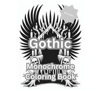 Gothic Monochrome Coloring Book: 60 Dark and Dramatic Coloring Pages with Castles, Ravens, Skulls, Candles, Roses, and Gothic Fantasy Art