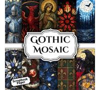 Gothic Mosaic Scrapbook Paper 12: Double - Sided Sheets Perfect For Scrapbooking, Card Making, Wrapping, Junk Journals, Decoupage, DIY Crafts, and More