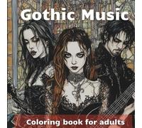 Gothic Music: Coloring book for adults: 32 coloring pages. Coloring book for gothic music fans. Relaxing hobby for adults