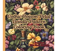 Gothic Poison Petal Doodle Pattern Coloring Book: Gothic Doodle Pattern Coloring Book