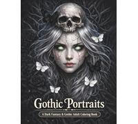 Gothic Portraits: A Dark Fantasy and Gothic Adult Coloring Book