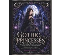 GOTHIC PRINCESSES: A Dark Fantasy Coloring Book for Adults and Teens