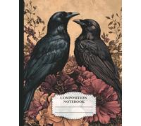 Gothic Raven Composition Notebook: 110-Page College-Ruled Aesthetic Crows with Flowers Journal - Ideal Gift for Teens, Students, Teachers, Office Workers, and Bird or Flower Lovers
