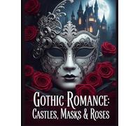 Gothic Romance: Castles, Masks & Roses
