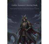 Gothic Samurai Coloring Book: Dark Fantasy Warriors Inspired by Japanese Legend