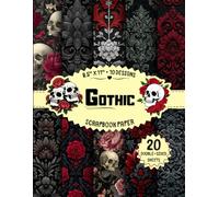 Gothic Scrapbook Paper: 10 Dark Designs, 20 Double-Sided Sheets for Crafting Projects, Junk Journals, Origami, Wrapping & More | 8.5" x 11"