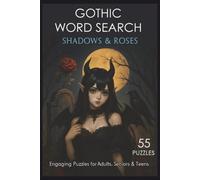 Gothic Shadows and Roses Word Search Puzzle Book: 55 Darkly Romantic Puzzles with Inspiring Quotes for Relaxing Brain Fun, Gothic-Themed Word Searches, and a Great Gift for Gothic & Dark Romance Fans