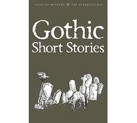 Gothic Short Stories (Tales of Mystery & The Supernatural)