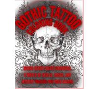 GOTHIC TATTOO COLORING BOOK by Blood Mary: Where beauty meets darkness. A world of skulls, roses, and mystery waiting for your colors.
