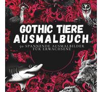 Gothic Tiere Ausmalbuch: 50 spannende Ausmalbilder für erwachsene
