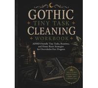 Gothic Tiny Task Cleaning Workbook: ADHD-Friendly Tiny Tasks, Decluttering Routines, and Home Reset Strategies for Overwhelm-Free Progress