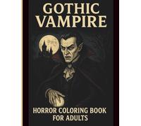 Gothic Vampire Horror Coloring Book for Adults: 43 Single-Sided Creepy Vampires, Undead Creatures, Elegant Blood Lords & Highly Detailed Dark Fantasy Designs