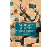 Gothic War on Terror: Killing, Haunting, and PTSD in American Film, Fiction, Comics, and Video Games