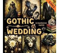 Gothic wedding scrapbook paper: dark romantic craft paper pad with elegant black style suitable for scrapbooking ,journaling, marriage invitations, and many halloween DIY projects