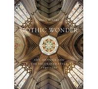 Gothic Wonder: Art, Artifice and the Decorated Style, 1290-1350