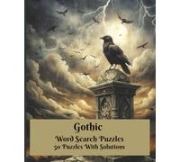 Gothic Word Search Puzzles - 50 Dark & Mysterious Word Search Puzzles with Solutions: Gothic Aesthetics, Spooky Themes, Large Print - Great For Adults, Teens & Seniors