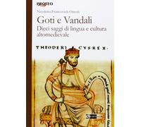 Goti e Vandali. Dieci saggi di lingua e cultura altomedievale