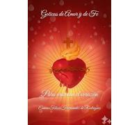 Goticas de Amor y de Fe: Para orar con el corazón