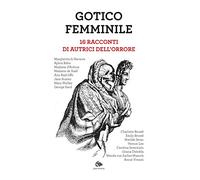 Gotico femminile. 16 racconti di autrici dell'orrore