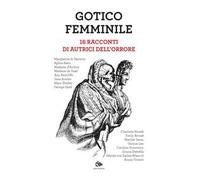 Gotico femminile. 16 racconti di autrici dell'orrore