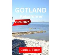 GOTLAND Reiseführer 2026-2027: Entdecken Sie Visby, Fårö und arbeiten Sie wie ein indigener Mensch