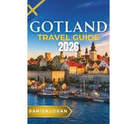 GOTLAND TRAVEL GUIDE 2026: Medieval Streets, Wild Coasts, Hidden Sweden