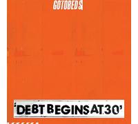The Gotobeds Debt Begins at 30 (CD) Album