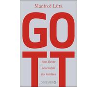 Gott: Eine kleine Geschichte des Größten