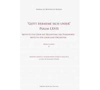 «Gott erbarme sich unser» Psalm LXVII. Motette für Chor mit Begleitung des Pianoforte Motette für Chor und Orchester. Musica sacra. Vol. 2