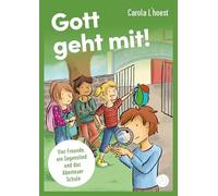 Gott geht mit!: Vier Freunde, ein Segenslied und das Abenteuer Schule