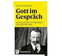Gott im Gespräch: Diskussionen mit Freunden und Bestreitern