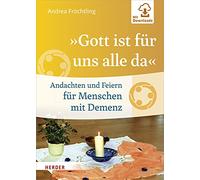 »Gott ist für uns alle da«: Andachten und Feiern für Menschen mit Demenz