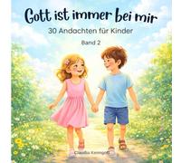 Gott ist immer bei mir: 30 Andachten für Kinder