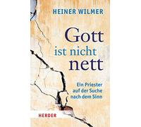 Gott ist nicht nett. Ein Priester auf der Suche nach dem Sinn: 6534